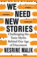 Potrebujeme nové príbehy - spochybňovanie toxických mýtov, ktoré stoja za naším vekom nespokojnosti - We Need New Stories - Challenging the Toxic Myths Behind Our Age of Discontent