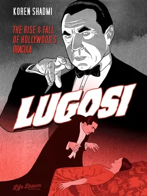 Lugosi: Dracula v Hollywoode: vzostup a pád - Lugosi: The Rise and Fall of Hollywood's Dracula