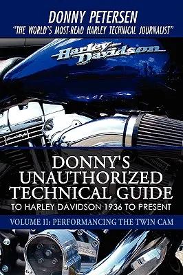 Donnyho neautorizovaný technický sprievodca Harley Davidson 1936 až súčasnosť: II. diel: Predvádzanie dvojvačkových motorov - Donny's Unauthorized Technical Guide to Harley Davidson 1936 to Present: Volume II: Performancing the Twin Cam