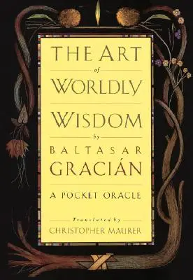 Umenie svetskej múdrosti: Vrecková veštiareň - The Art of Worldly Wisdom: A Pocket Oracle