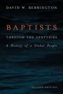 Baptisti v priebehu storočí: Dejiny globálneho národa - Baptists Through the Centuries: A History of a Global People