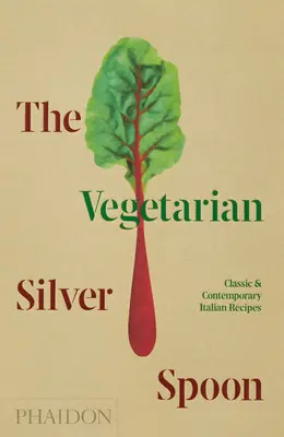 Vegetariánska strieborná lyžička: Klasické a súčasné talianske recepty - The Vegetarian Silver Spoon: Classic and Contemporary Italian Recipes