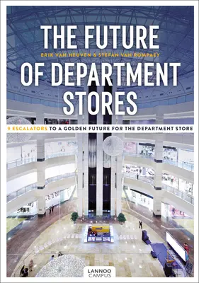 Budúcnosť obchodných domov: 9 eskalátorov k zlatej budúcnosti obchodných domov - The Future of Department Stores: 9 Escalators to a Golden Future for the Department Store