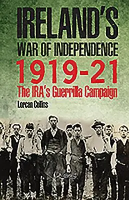 Írska vojna za nezávislosť 1919-21: Iracká partizánska kampaň (The Ira's Guerrilla Campaign) - Ireland's War of Independence 1919-21: The Ira's Guerrilla Campaign