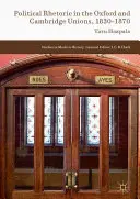Politická rétorika v Oxfordskej a Cambridgeskej únii v rokoch 1830-1870 - Political Rhetoric in the Oxford and Cambridge Unions, 1830-1870