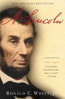 A. Lincoln: A Biography: A Biography - A. Lincoln: A Biography