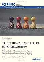 Vplyv Euromajdanu na občiansku spoločnosť: Prečo a ako sa po revolúcii dôstojnosti zvýšil ukrajinský sociálny kapitál - The Euromaidan's Effect on Civil Society: Why and How Ukrainian Social Capital Increased After the Revolution of Dignity