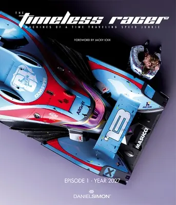 Nadčasový pretekár: Stroje milovníka rýchlosti cestovania v čase: Diel 1 - 2027 - The Timeless Racer: Machines of a Time Traveling Speed Junkie: Episode 1 - 2027