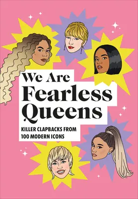 My sme nebojácne kráľovné: Zabijácke potlesky moderných ikon (Killer Clapbacks from Modern Icons) - We Are Fearless Queens: Killer Clapbacks from Modern Icons