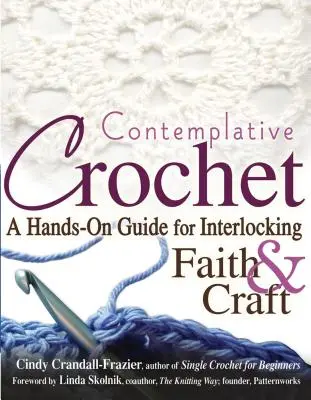 Kontemplatívne háčkovanie: Heslo: Hands-On Guide for Interlocking Faith & Craft - Contemplative Crochet: A Hands-On Guide for Interlocking Faith & Craft