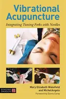 Vibračná akupunktúra: Integrácia ladiacich vidličiek s ihlami - Vibrational Acupuncture: Integrating Tuning Forks with Needles