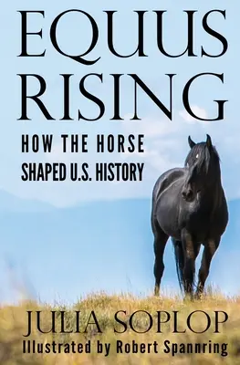 Equus Rising: Ako kôň formoval dejiny USA - Equus Rising: How the Horse Shaped U.S. History