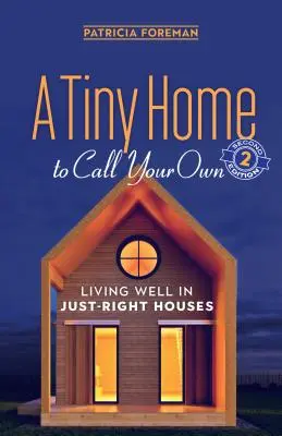 A Tiny Home to Call Your Own: Living Well in Just-Right Houses