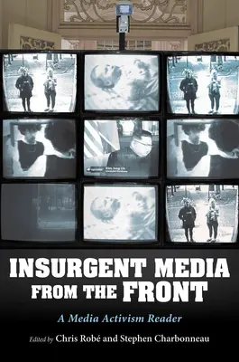 Povstalecké médiá z frontu: A Media Activism Reader - Insurgent Media from the Front: A Media Activism Reader