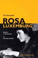 The Essential Rosa Luxemburg: Reformy alebo revolúcia a masový štrajk - The Essential Rosa Luxemburg: Reform or Revolution & the Mass Strike