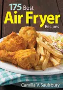 175 najlepších receptov pre fritézu na vzduchu - 175 Best Air Fryer Recipes