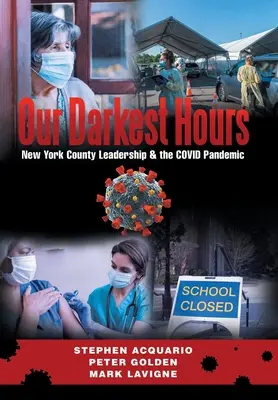 Naše najtemnejšie hodiny: Vedenie okresu New York a pandémia Covid - Our Darkest Hours: New York County Leadership?& the Covid Pandemic