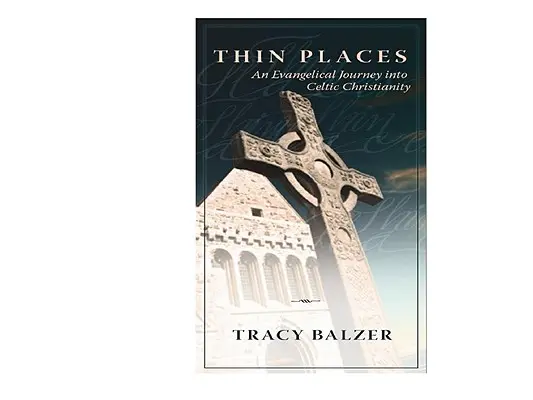Tenké miesta: Evanjelická cesta do keltského kresťanstva - Thin Places: An Evangelical Journey Into Celtic Christianity