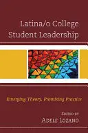 Latino/o vysokoškolské študentské vedenie: V súčasnosti sa objavuje teória, sľubná prax - Latina/o College Student Leadership: Emerging Theory, Promising Practice
