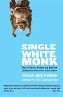 Slobodný biely mních: Príbehy o smrti, zlyhaní a zlom sexe (aj keď nie nevyhnutne v tomto poradí) - Single White Monk: Tales of Death, Failure, and Bad Sex (Although Not Necessarily in That Order)