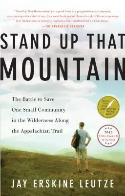 Postav sa na tú horu: Bitka o záchranu jednej malej komunity v divočine pozdĺž Appalačskej cesty - Stand Up That Mountain: The Battle to Save One Small Community in the Wilderness Along the Appalachian Trail