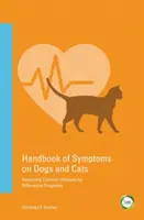Príručka príznakov u psov a mačiek: Príručka pre psy a mačky: Posudzovanie bežných ochorení pomocou diferenciálnej diagnostiky (3. vydanie) - Handbook of Symptoms in Dogs and Cats: Assessing Common Illnesses by Differential Diagnosis (3rd Edition)