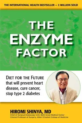 Enzýmový faktor: Strava pre budúcnosť, ktorá zabráni ochoreniam srdca, vylieči rakovinu a zastaví cukrovku 2. typu - Enzyme Factor: Diet for the Future That Will Prevent Heart Disease, Cure Cancer, Stop Type 2 Diabetes