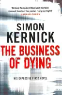 Obchod so smrťou - (Dennis Milne: kniha 1): výbušný a napínavý triler od autora bestsellerov Simona Kernicka - Business of Dying - (Dennis Milne: book 1): an explosive and gripping page-turner of a thriller from bestselling author Simon Kernick