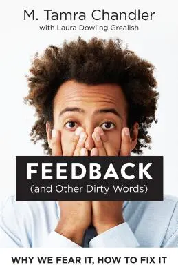 Spätná väzba (a iné sprosté slová): Prečo sa jej bojíme a ako ju napraviť - Feedback (and Other Dirty Words): Why We Fear It, How to Fix It