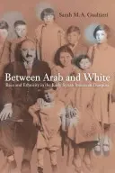 Medzi Arabom a belochom, 26: Rasa a etnicita v ranej sýrskej americkej diaspóre - Between Arab and White, 26: Race and Ethnicity in the Early Syrian American Diaspora