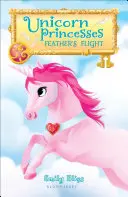 Jednorožčie princezné: Feather's Flight (Let pierka) - Unicorn Princesses: Feather's Flight