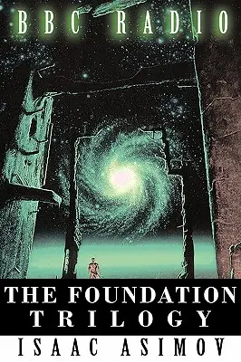 Trilógia o Nadácii (adaptácia BBC Radio) - The Foundation Trilogy (Adapted by BBC Radio)