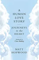 Príbeh ľudskej lásky: Cesty k srdcu - A Human Love Story: Journeys to the Heart