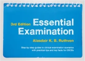 Essential Examination, tretie vydanie - Sprievodca krok za krokom k scenárom klinických vyšetrení s praktickými radami a kľúčovými faktami pre OSCE - Essential Examination, third edition - Step-by-step guides to clinical examination scenarios with practical tips and key facts for OSCEs