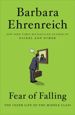Strach z pádu: Vnútorný život strednej triedy - Fear of Falling: The Inner Life of the Middle Class