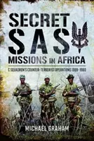 Tajné misie SAS v Afrike: Tajné operácie eskadry C: protiteroristické operácie v rokoch 1968 - 1980 - Secret SAS Missions in Africa: C Squadron's Counter-Terrorist Operations 1968-1980