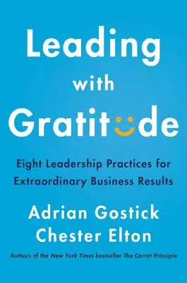 Vedenie s vďačnosťou: Osem vodcovských postupov pre mimoriadne obchodné výsledky - Leading with Gratitude: Eight Leadership Practices for Extraordinary Business Results