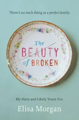 Krása zlomeného: Môj príbeh a pravdepodobne aj ten váš - The Beauty of Broken: My Story, and Likely Yours Too