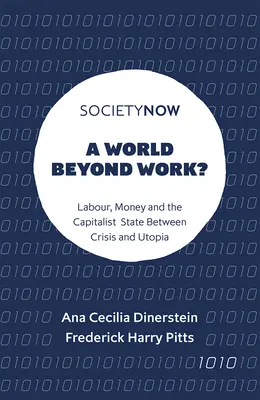 Svet mimo práce? Svet práce, peňazí a kapitalistického štátu medzi krízou a utópiou - A World Beyond Work?: Labour, Money and the Capitalist State Between Crisis and Utopia