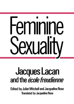 Ženská sexualita: Jacques Lacan a Ecole Freudienne - Feminine Sexuality: Jacques Lacan and the Ecole Freudienne
