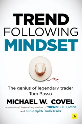 Trend Following Mindset (Myslenie podľa trendov): Génius legendárneho obchodníka Toma Bassa - Trend Following Mindset: The Genius of Legendary Trader Tom Basso