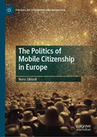 Politika mobilného občianstva v Európe - The Politics of Mobile Citizenship in Europe