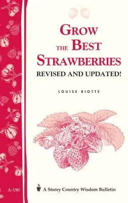 Vypestujte si najlepšie jahody: Storey's Country Wisdom Bulletin A-190 - Grow the Best Strawberries: Storey's Country Wisdom Bulletin A-190