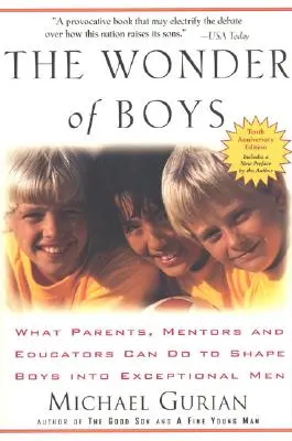 Zázrak chlapcov: Čo môžu urobiť rodičia, mentori a pedagógovia, aby z chlapcov vytvorili výnimočných mužov - The Wonder of Boys: What Parents, Mentors and Educators Can Do to Shape Boys Into Exceptional Men