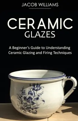 Keramické glazúry: Príručka pre začiatočníkov, ako porozumieť technikám glazovania a vypaľovania keramiky - Ceramic Glazes: A Beginner's Guide to Understanding Ceramic Glazing and Firing Techniques