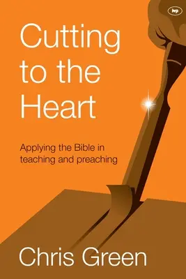 Rezanie do srdca: Sborník: Aplikácia Biblie pri vyučovaní a kázaní - Cutting to the Heart: Applying The Bible In Teaching And Preaching