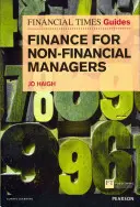 FT Guide to Finance for Non-Financial Managers (Sprievodca financiami pre nefinančných manažérov): FT Guide to Finance for Non Financial Managers - FT Guide to Finance for Non-Financial Managers: FT Guide to Finance for Non Financial Managers