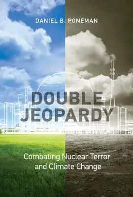 Dvojité nebezpečenstvo: Boj proti jadrovému terorizmu a zmene klímy - Double Jeopardy: Combating Nuclear Terror and Climate Change