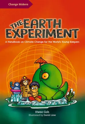 The Earth Experiment: Príručka o klimatických zmenách pre mladých strážcov sveta - The Earth Experiment: A Handbook on Climate Change for the World's Young Keepers