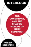Prepojenie: Umenie, konšpirácie a tieňové svety Marka Lombardiho - Interlock: Art, Conspiracy, and the Shadow Worlds of Mark Lombardi